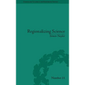 Regionalizing Science: Placing Knowledges in Victorian England