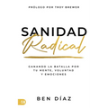 Sanidad Radical: Ganando La Batalla Por Tu Mente, Voluntad y Emociones (Radical Healing)
