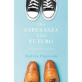 Una Esperanza Y Un Futuro: Sé Más Próspero Que Tus Padres = A Hope and a Future