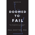 Doomed To Fail: Why Government Is Incapable of Living up to Our Hopes