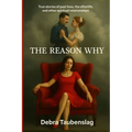The Reason Why: True stories of past lives, the afterlife, and other spiritual relationships