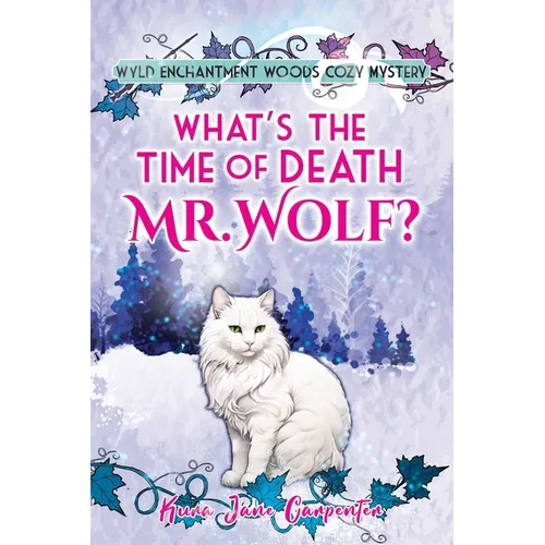 What's the time of death, Mr Wolf?: Wyld Enchantment Woods Cozy Mystery