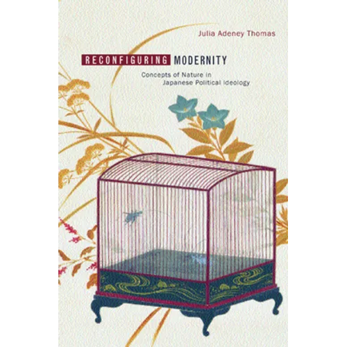 Reconfiguring Modernity: Concepts of Nature in Japanese Political Ideology - Hardcover