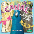 A Canal Is a Water Road