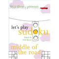 Will Shortz Presents Let's Play Sudoku: Middle of the Road: Middle of the Road