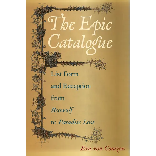 The Epic Catalogue: List Form and Reception from Beowulf to Paradise Lost