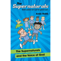 The Supernaturals and the Voice of God: A fun-filled adventure for 7-11's about prophecy, friendship and faith