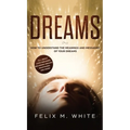 Dreams: How to Understand the Meanings and Messages of your Dreams. All about Lucid Dreaming, Recurring Dreams, Nightmares and more!