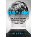 Remembering: What 50 Years of Research with Famous Amnesia Patient H.M. Can Teach Us about Memory and How It Works