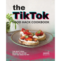 The TikTok Food Hack Cookbook: The Most Viral Recipes on TikTok that You Need to Try