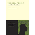 The Holy Forest: Collected Poems of Robin Blaser
