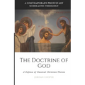 The Doctrine of God: A Defense of Classical Christian Theism