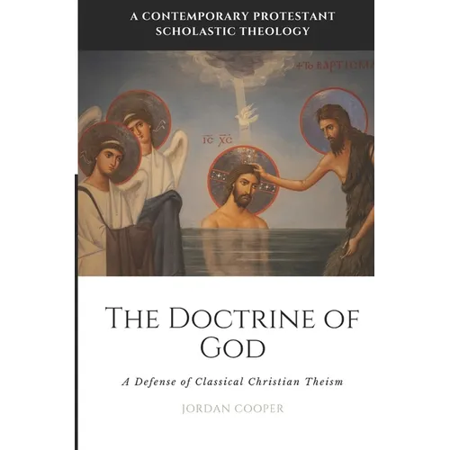 The Doctrine of God: A Defense of Classical Christian Theism