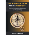 The Magnificat of White Thought: The End of Western Barbarism and Supremacy