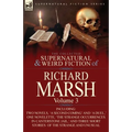 The Collected Supernatural and Weird Fiction of Richard Marsh: Volume 3-Including Two Novels, 'a Second Coming' and 'a Duel, ' One Novelette, 'The Str
