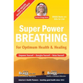 Super Power Breathing: For Optimum Health & Healing