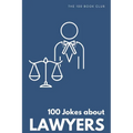 Funny Gift For Lawyers: 100 Jokes about Lawyers - A Hilarious Collection of Legal Humor