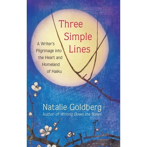 Three Simple Lines: A Writer's Pilgrimage Into the Heart and Homeland of Haiku