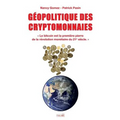 Geopolitique Des Cryptomonnaies: Le bitcoin est la première pierre de la révolution monétaire du 21e siècle.