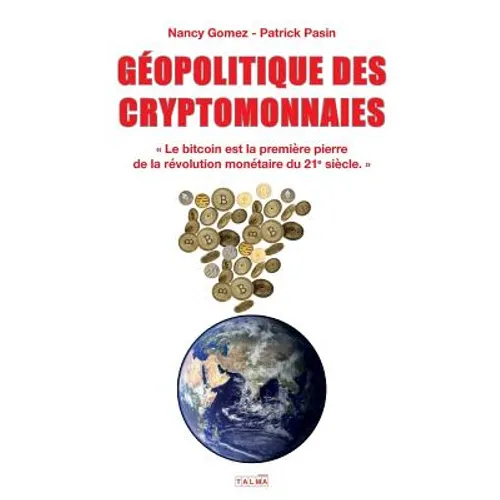 Geopolitique Des Cryptomonnaies: Le bitcoin est la première pierre de la révolution monétaire du 21e siècle.