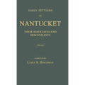 Early Settlers of Nantucket: Their Associates and Descendants