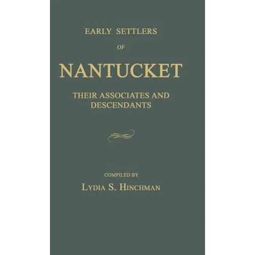 Early Settlers of Nantucket: Their Associates and Descendants