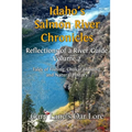 Idaho's Salmon River Chronicles Reflection of a River Guide: Tales of Fishing, Chukar Hunting, and Natural History - Gary Lane's Oar Lore