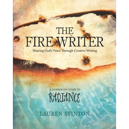 The Fire Writer: Hearing God's Voice Through Creative Writing