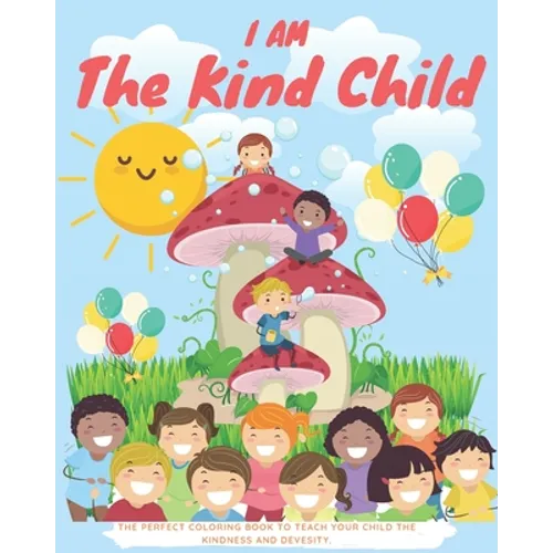 I am the kind child: Kids Coloring Book (Anti Racist Childrens Books)