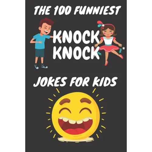 The 100 Funniest Knock-Knock Jokes for Kids: Knock-Knock Jokes for Kids (CUTE BLACK COVER)