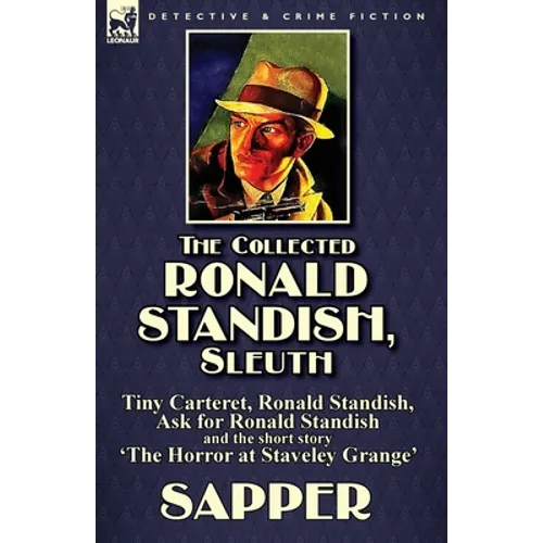 The Collected Ronald Standish, Sleuth-Tiny Carteret, Ronald Standish, Ask for Ronald Standish and the short story 'The Horror at Staveley Grange'