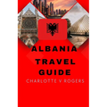 Albania Travel Guide: Great trip planner for beginners