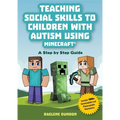 Teaching Social Skills to Children with Autism Using Minecraft(r): A Step by Step Guide