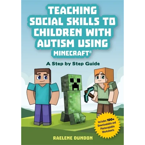 Teaching Social Skills to Children with Autism Using Minecraft(r): A Step by Step Guide