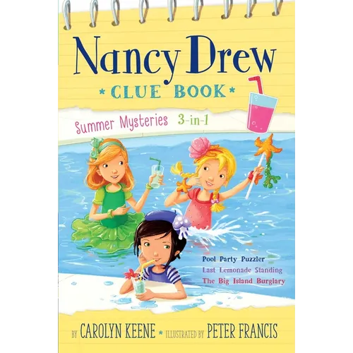 Nancy Drew Clue Book Summer Mysteries 3-In-1: Pool Party Puzzler; Last Lemonade Standing; The Big Island Burglary