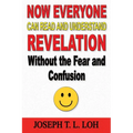 Now Everyone Can Read and Understand Revelation Without the Fear and Confusion