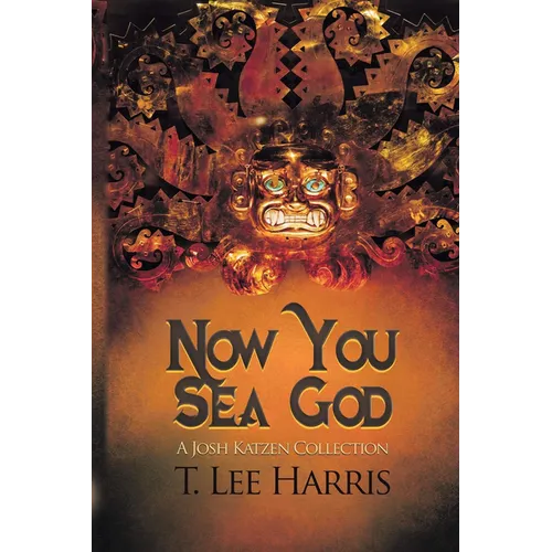 Now You Sea God: A Josh Katzen Collection (Ebook)