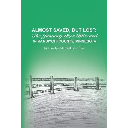 Almost Saved, But Lost: The January 1873 Blizzard in Kandiyohi County, Minnesota