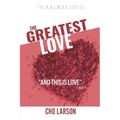 The Greatest Love: "And This Is Love" (2 John 6)