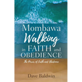 Mombawa Walking in Faith and Obeidence: The Power of Faith and Obeidence