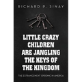 Little Crazy Children are Jangling the Keys of the Kingdom: The Estrangement Epidemic in America
