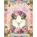 Guinea Pig Coloring Book: A Cute Adult Coloring Book with Beautiful and Relaxing Guinea Pig Designs, Mandalas, Flowers, Patterns And So Much More. for