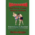 Kickboxing: Cut Kicks, Knees, Elbows, Sweeps: Kickboxing: Everything You Need To Know (and more) To Master The Pain Game