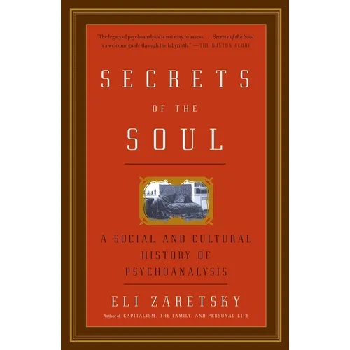Secrets of the Soul: A Social and Cultural History of Psychoanalysis