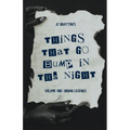JC Bratton's Things That Go Bump in the Night: Volume One: Urban Legends