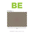 Be: Control Ability for You: Your Guide to Everything: A Traveler's Guide to Coping with the Universe and All That It Is--YOU!