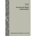 Field Artillery Manual Cannon Gunnery (TC 3-09.81 / FM 6-40)