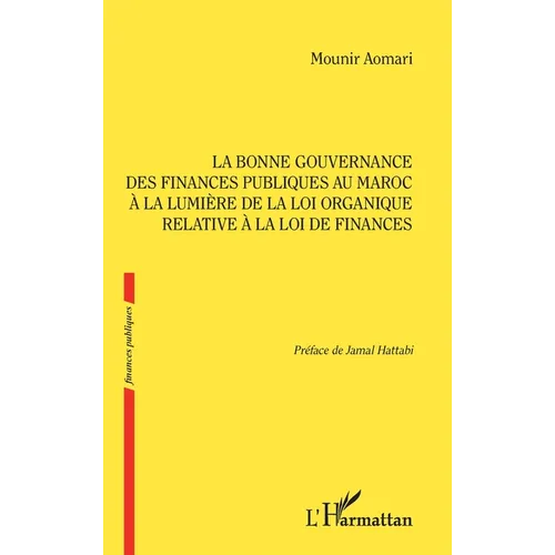 La bonne gouvernance des Finances publiques au Maroc à la lumière de la loi organique relative à la loi de finances - Paperback