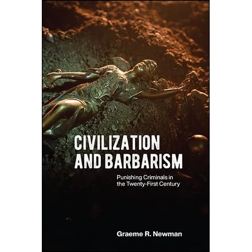 Civilization and Barbarism: Punishing Criminals in the Twenty-First Century