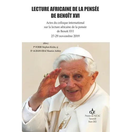 Lecture Africaine de la Pensée de Benoît XVI: Actes du colloque international sur la lecture africaine de la pensée de Benoît XVI 27-29 novembre 2019
